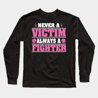 Cancer: Never a victim always a fighter Long Sleeve T-Shirt
